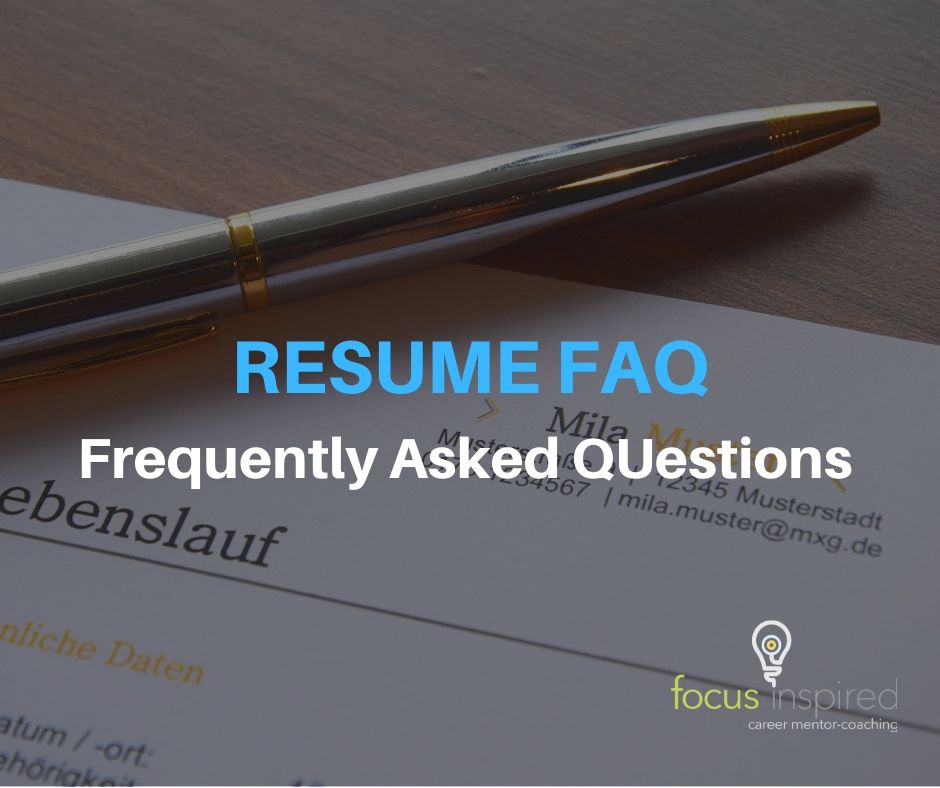 Resumes FAQ Frequently Asked Questions FOCUS inspired career coach