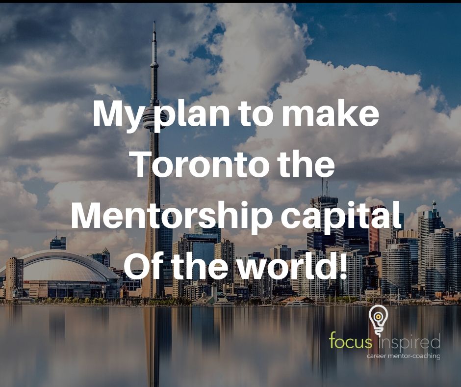 My plan to make Toronto the mentorship capital of the world FOCUS