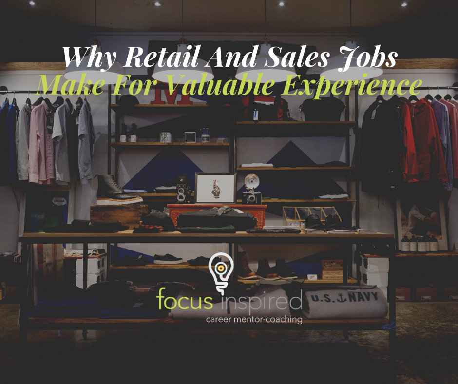 Why Retail And Sales Jobs Make For Valuable Experience – FOCUS inspired – career  coach for jobs, careers and growth! Purpose, soft skills, human skills,  resume, interviews, networking