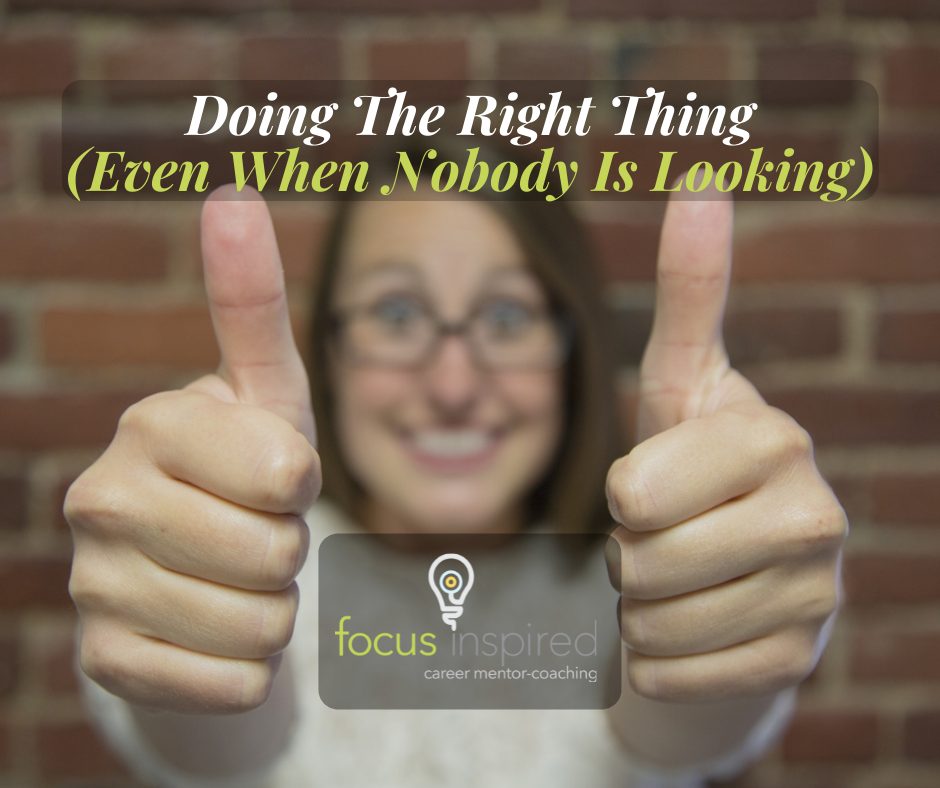 doing-the-right-thing-even-when-nobody-is-looking-focus-inspired