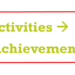Activities to Achievements
